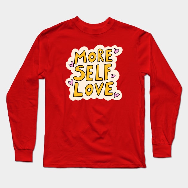 More self love Long Sleeve T-Shirt by joyfulsmolthings